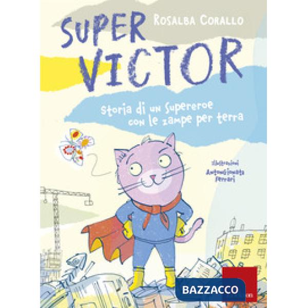Super Victor. Storia di un supereroe con le zampe per terra