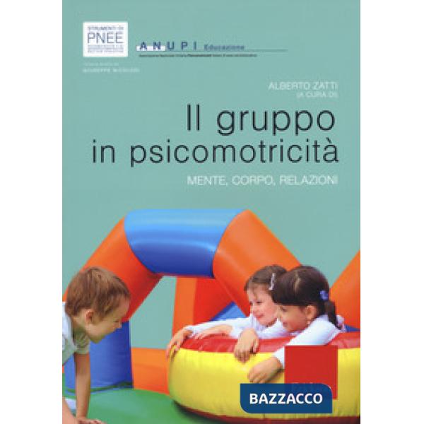 Gruppo in psicomotricità. Mente, corpo, relazioni (Il)