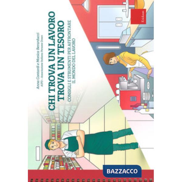 Chi trova un lavoro trova un tesoro. Consigli e strumenti per affrontare il mond