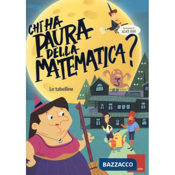 Chi ha paura della matematica? Con adesivi. Ediz. a colori. Vol. 3: Le tabelline