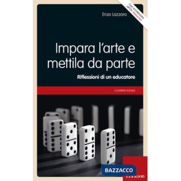 Impara l'arte e mettila da parte. Riflessioni di un educatore