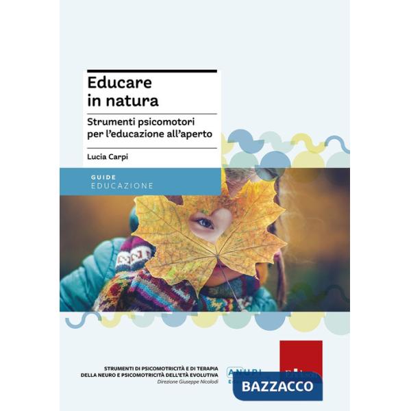 Educare in natura. Strumenti psicomotori per l'educazione all'aperto