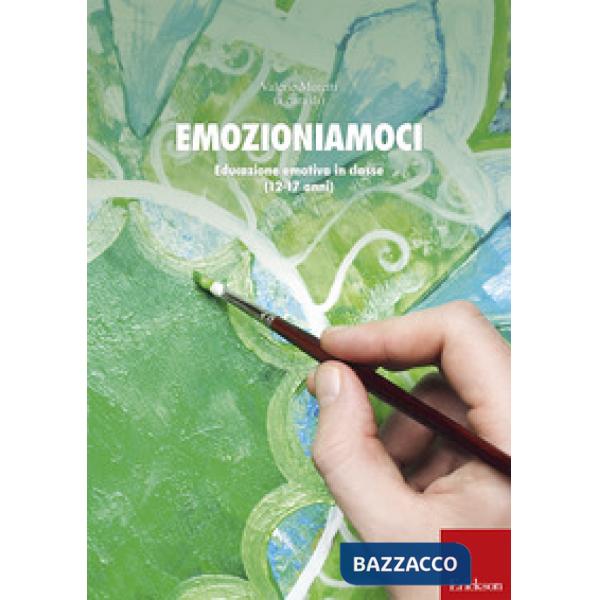 Emozioniamoci. Educazione emotiva in classe (12-17 anni)