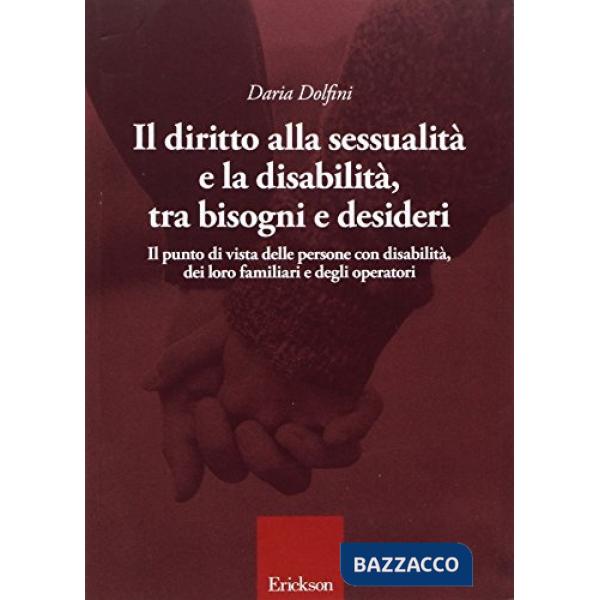 Diritto alla sessualità e la disabilità, tra bisogni e desideri (Il)