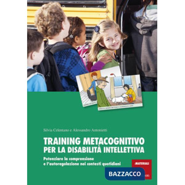 Training metacognitivo per la disabilità intellettiva. Potenziare la comprensione e l'autoregolazione nei contesti quotidiani. C