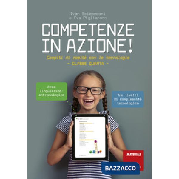 Competenze in azione! Compiti di realtà con le tecnologie. Classe quarta. Ediz. a spirale