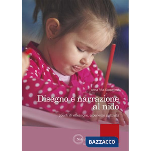 Disegno e narrazione al nido. Spunti di riflessione, esperienze e attività