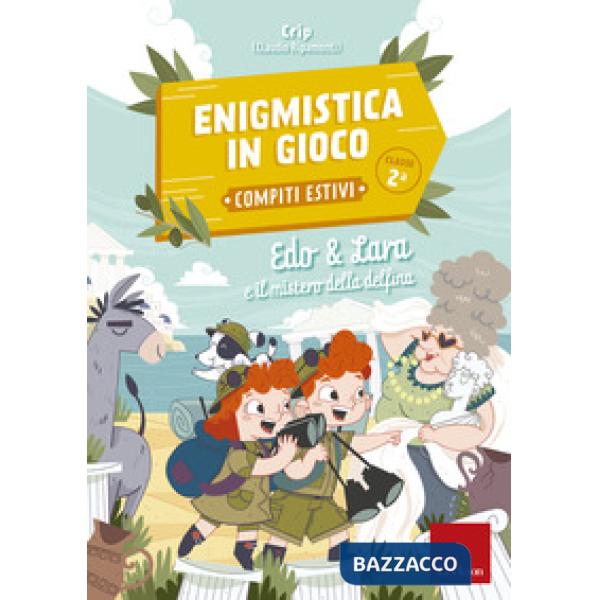 Edo & Lara e il mistero della delfina. Enigmistica in gioco. Compiti estivi. Classe 2ª