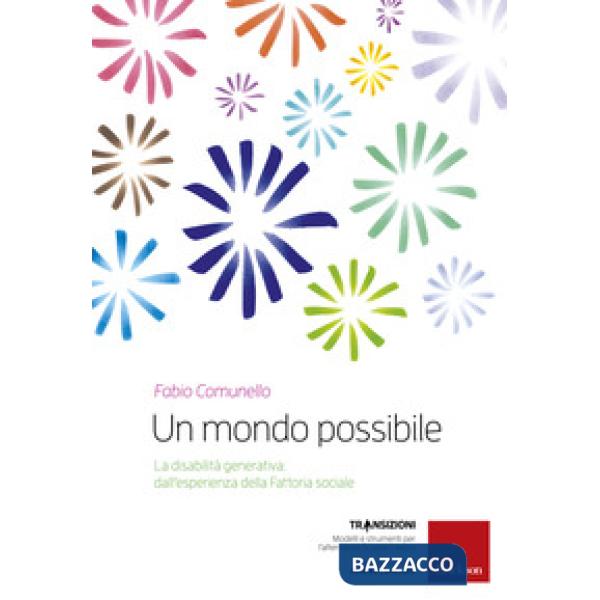 Mondo possibile. La disabilità generativa: un'esperienza della Fattoria sociale (Un)