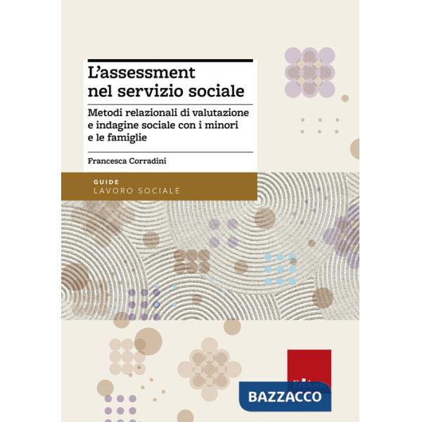 Assessment nel servizio sociale. Metodi relazionali di valutazione e indagine so