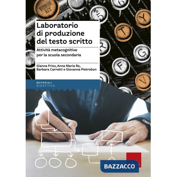 Laboratorio di produzione del testo scritto. Attività metacognitive per la scuola secondaria