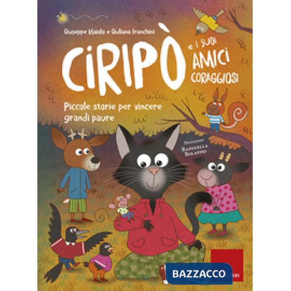 Ciripò e i suoi amici coraggiosi. Piccole storie per vincere grandi paure