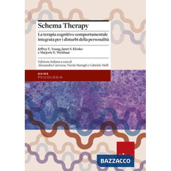 Schema therapy. La terapia cognitivo-comportamentale integrata per i disturbi della personalità