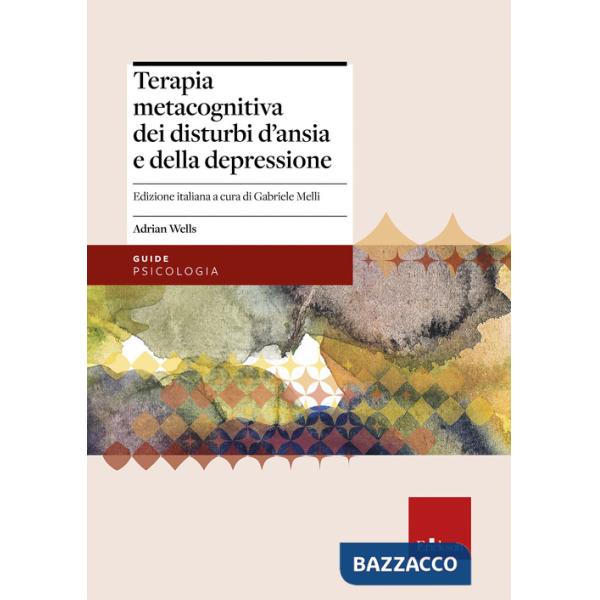 Terapia metacognitiva dei disturbi d'ansia e della depressione. Con aggiornamento online