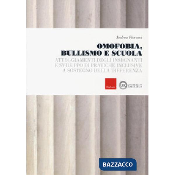 Omofobia, bullismo e scuola. Atteggiamenti degli insegnanti e sviluppo di pratiche inclusive a sostegno della differenza
