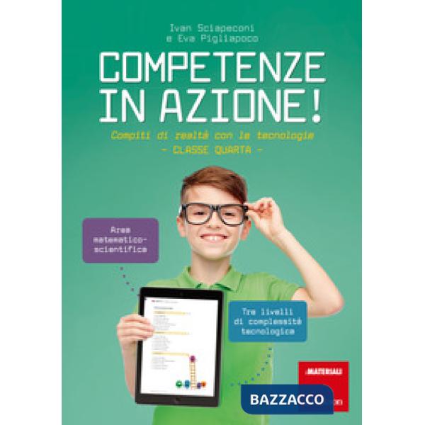 Competenze in azione! Compiti di realtà con le tecnologie. Matematica e scienze. Classe quarta. Ediz. a spirale