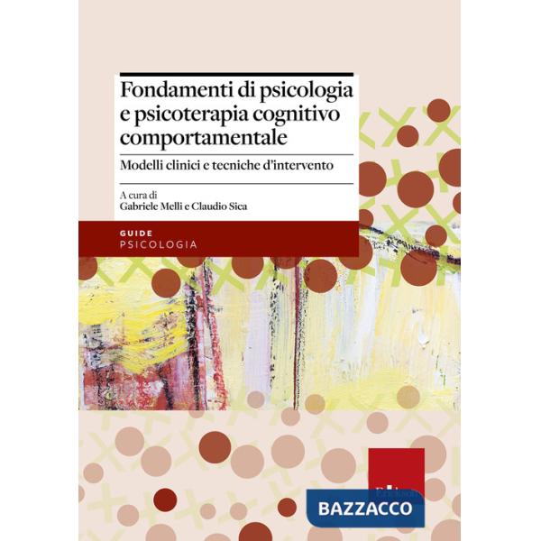 Fondamenti di psicologia e psicoterapia cognitivo comportamentale. Modelli clinici e tecniche d'intervento