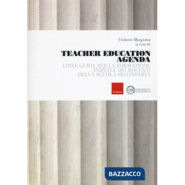 Teacher education agenda. Linee guida per la formazione iniziale dei docenti della scuola secondaria