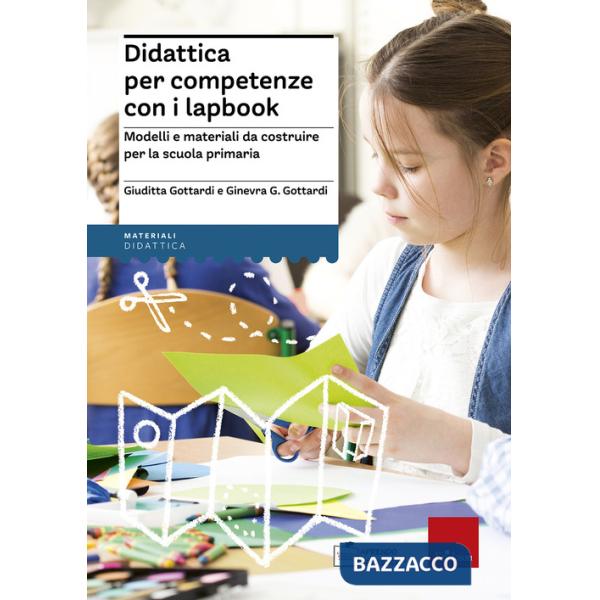 Didattica per competenze con i lapbook. Modelli e materiali da costruire per la scuola primaria