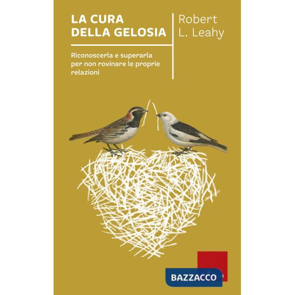 Cura della gelosia. Riconoscerla e superarla per non rovinare le proprie relazioni (La)