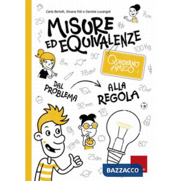 Misure ed equivalenze. Quaderno amico. Dal problema alla regola