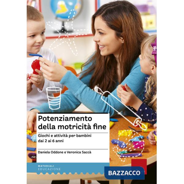 Potenziamento della motricità fine. Giochi e attività per bambini dai 2 ai 6 anni