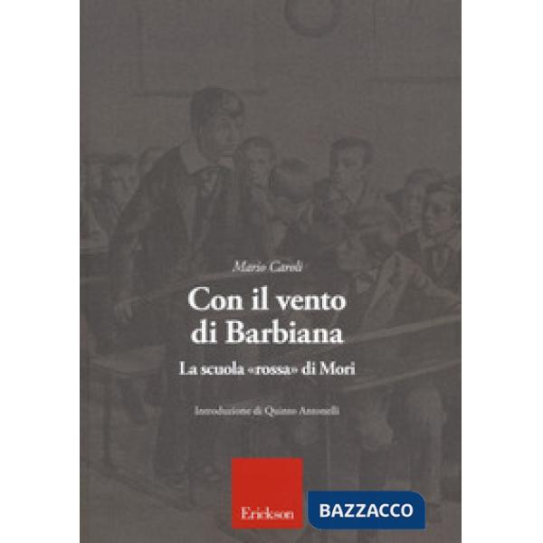 Con il vento di Barbiana. La scuola «rossa» di Mori
