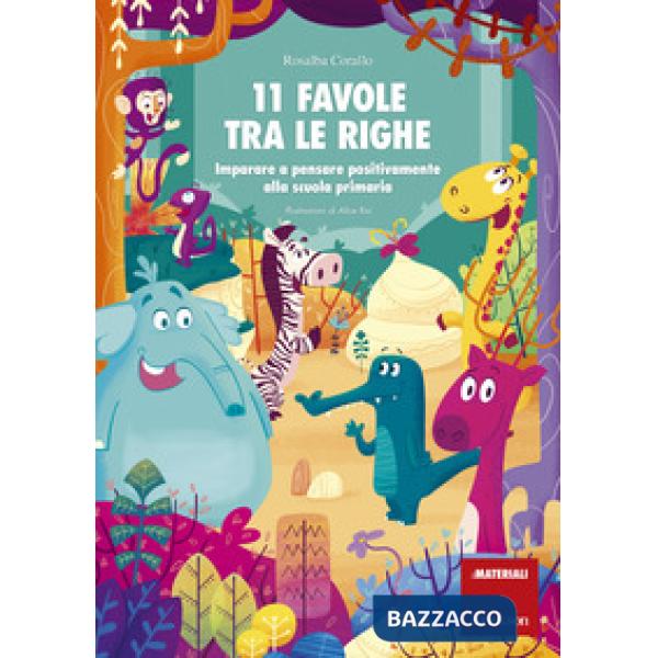 11 favole tra le righe. Imparare a pensare positivamente alla scuola primaria