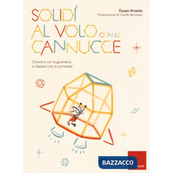 Solidi al volo con le cannucce. Divertirsi con la geometria e rilassarsi con le