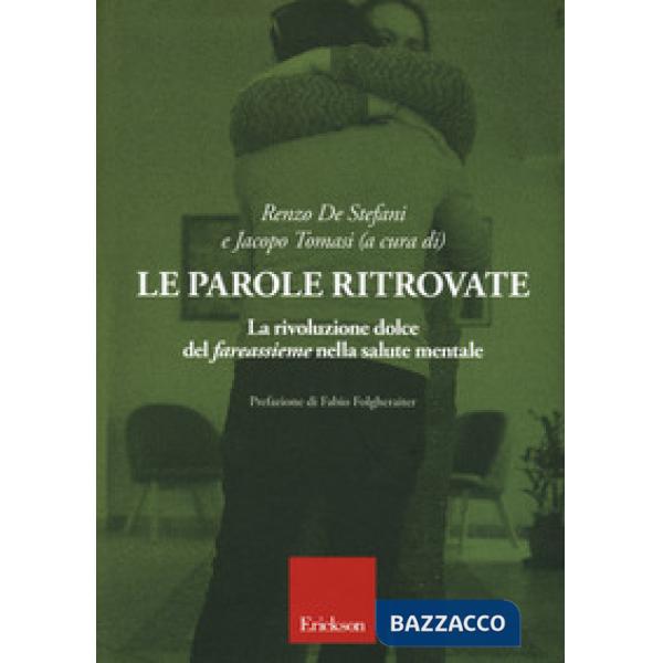 Parole ritrovate. La rivoluzione dolce del «fareassieme» nella salute mentale (Le)