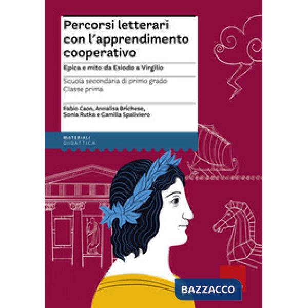 Percorsi letterari con l'apprendimento cooperativo. Epica e mito da Esiodo a Virgilio. Scuola secondaria di primo grado. Classe 