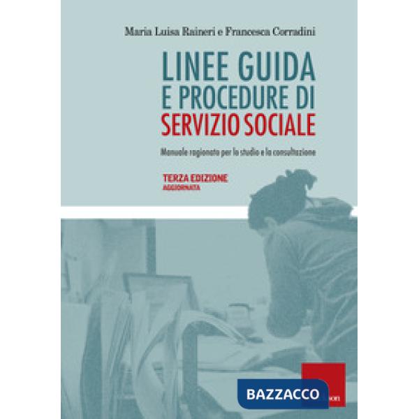 Linee guida e procedure di servizio sociale. Manuale ragionato per lo studio e la consultazione
