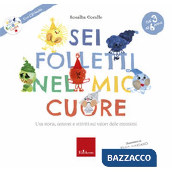 Sei folletti nel mio cuore. Una storia, canzoni e attività sul valore delle emozioni. Ediz. a colori. Con CD-Audio