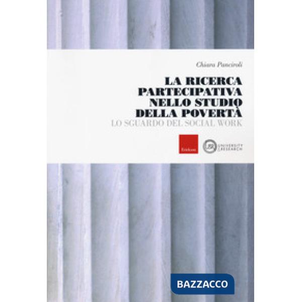 Ricerca partecipativa nello studio della povertà. Lo sguardo del Social Work (La