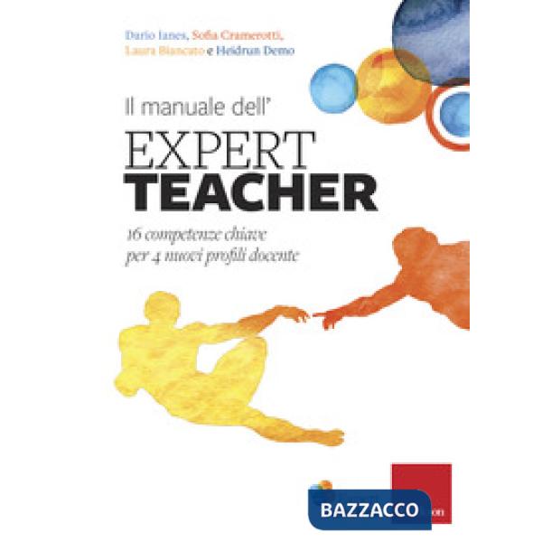 Manuale dell'expert teacher. 16 competenze chiave per 4 nuovi profili docente (Il)