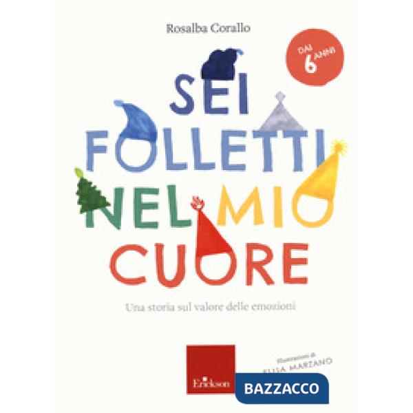 Sei folletti nel mio cuore. Una storia sul valore delle emozioni