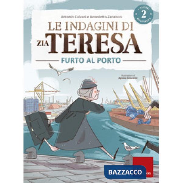 Indagini di zia Teresa. I misteri della logica (Le). Vol. 2: Furto al porto