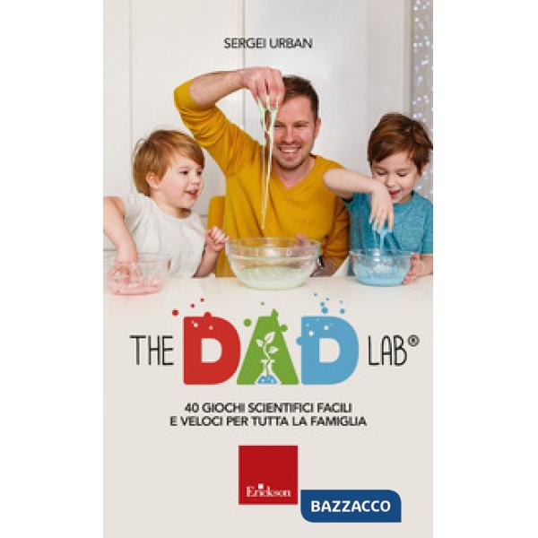 Dad Lab. 40 giochi scientifici facili e veloci per tutta la famiglia (The)