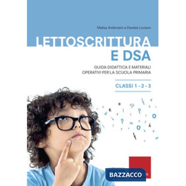 Lettoscrittura e DSA. Guida didattica e materiali operativi per la scuola primaria. Classi 1-2-3