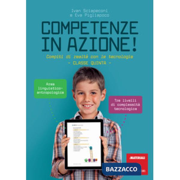 Competenze in azione! Compiti di realtà con le tecnologie. Area linguistico-antr