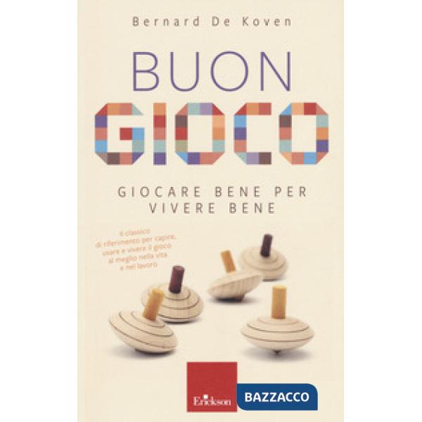 Buon gioco. Giocare bene per vivere bene