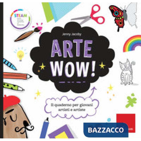 Arte wow! Il quaderno per giovani artisti e artiste