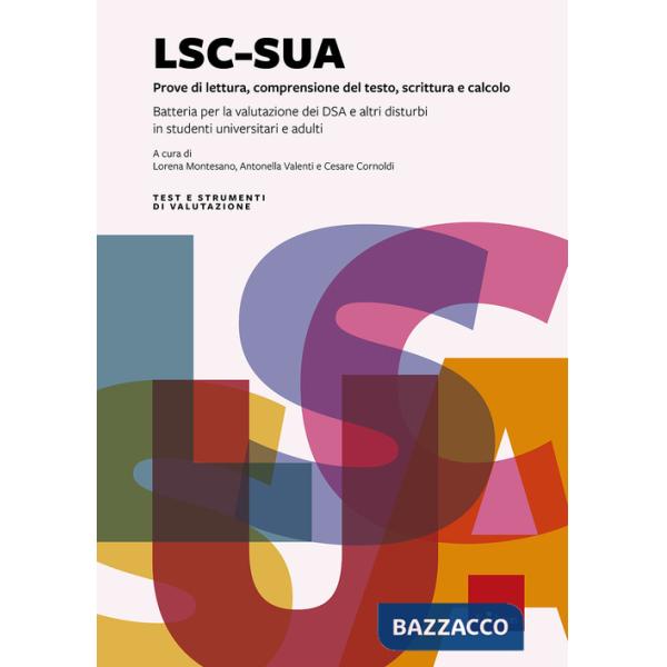 LSC-SUA prove di lettura, comprensione del testo, scrittura e calcolo. Batteria per la valutazione dei DSA e altri disturbi in s