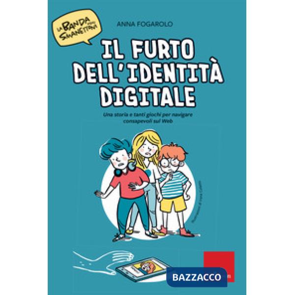 Furto dell'identità digitale. Una storia e tanti giochi per navigare consapevoli sul web. La banda degli smanettoni. Con 42 Cart