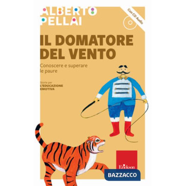 Domatore del vento. Conoscere e superare le paure. Nuova ediz. Con CD-Audio (Il)