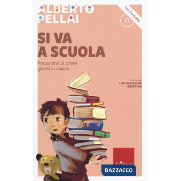 Si va a scuola. Prepararsi ai primi giorni in classe. Con CD-Audio