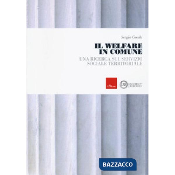 Welfare in comune. Una ricerca sul servizio sociale territoriale (Il)