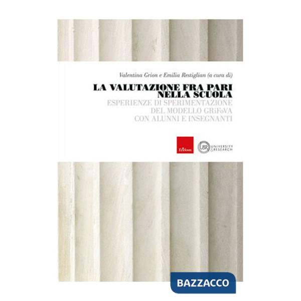 Valutazione fra pari nella scuola. Esperienze di sperimentazione del modello GRiFoVA con alunni e insegnanti (La)