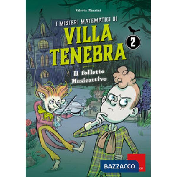 Misteri matematici di villa Tenebra (I). Vol. 2: Il folletto Musicattivo
