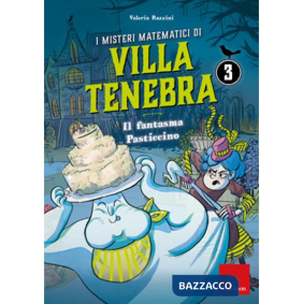 Misteri matematici di villa Tenebra (I). Vol. 3: Il fantasma Pasticcino